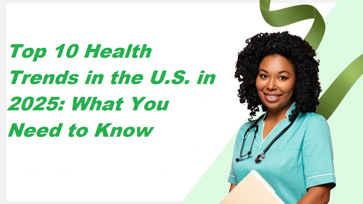Top 10 Health Trends in the U.S. in 2025: What You Need to Know